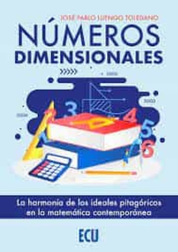 Libro Numeros Dimensionales:la Harmonia De Ideales Pitago...