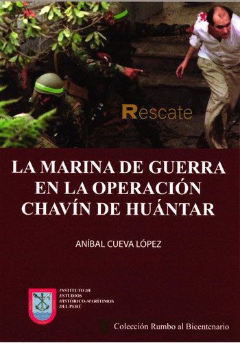 La Marina De Guerra En La Operación Chavín De Huantar.