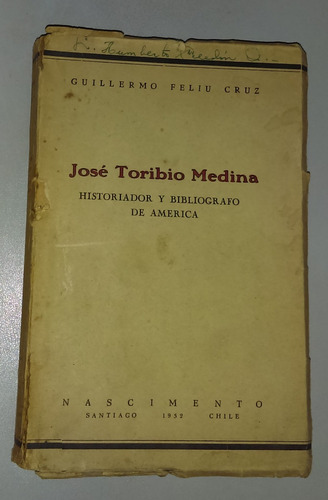 José Toribio Medina Historiador Y Bibliógrafo De América 