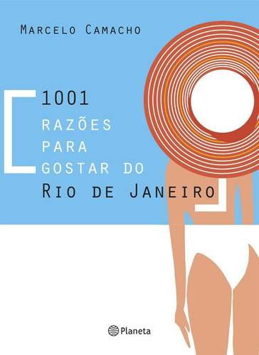 1001 razões para gostar do Rio de Janeiro, de Camacho, Marcelo. Editora Planeta do Brasil Ltda., capa mole em português, 2016