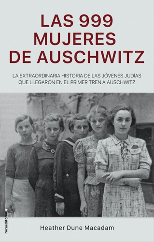 Dune Macadam. Las 99 Mujeres De Auschwitz