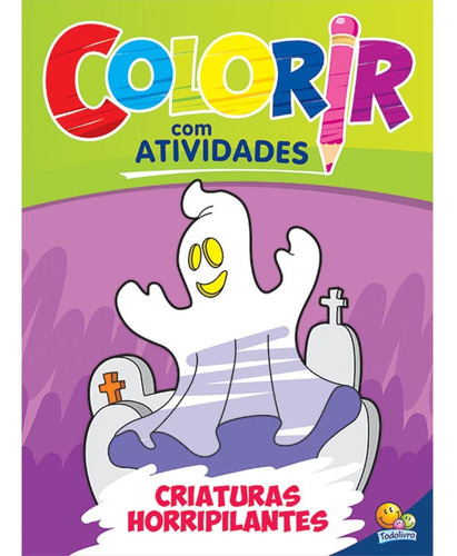 Colorir com Atividades:Criaturas Horripilante, de Vários autores. Editora Todolivro Distribuidora Ltda. em português, 2003