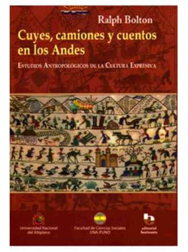 Cuyes, Camiones Y Cuentos En Los Andes, De Ralph Bolton. Editorial Horizonte, Tapa Blanda En Español, 2015