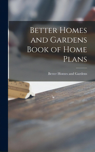 Better Homes And Gardens Book Of Home Plans, De Better Homes And Gardens., Vol. 1. Editorial Hassell Street Pr, Tapa Dura En Inglés