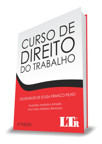 Curso De Direito Do Trabalho: Atualizado, Ampliado E Revisad, De Georgenor De Sousa Franco Filho. Editora Ltr, Capa Mole Em Português