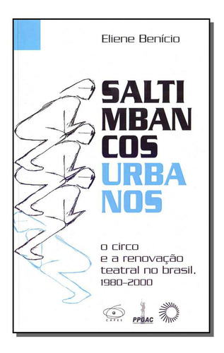 Saltimbancos Urbanos - O Circo E A Renovacao Teatral No Brasil 1980-2000 - Benicio, Eliene
