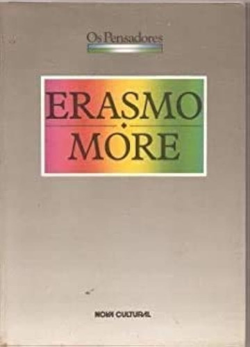 Livro Erasmo / More - Os Pensadores - Elogio Da Loucura - A Utopia - Erasmo E More [1988]