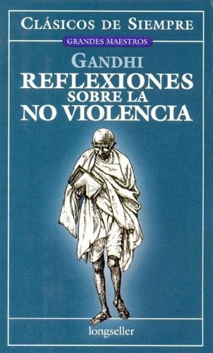 Reflexiones Sobre La No Violencia, De Gandhi. Editorial Longseller, Edición 1 En Español