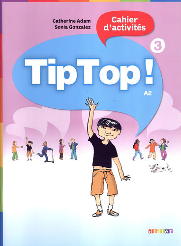 Tip top! 3 - Cahier d´activites, de Adam, Catherine. Editorial Didier/ Hatier (Hachette Franca), capa mole em francês, 2012