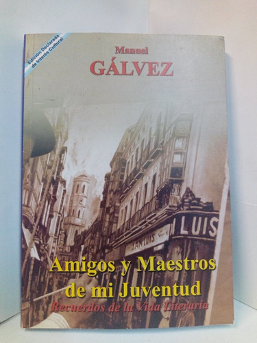 Amigos Y Maestros De Mi Juventud - Manuel Gálvez