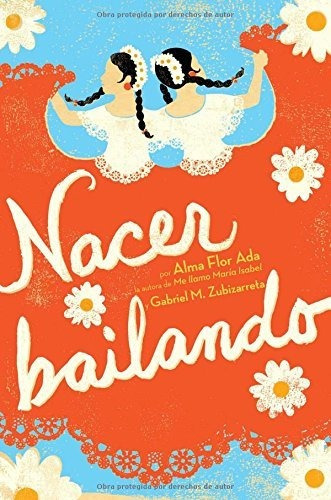 Libro : Nacer Bailando (dancing Home) - Ada, Alma Flor