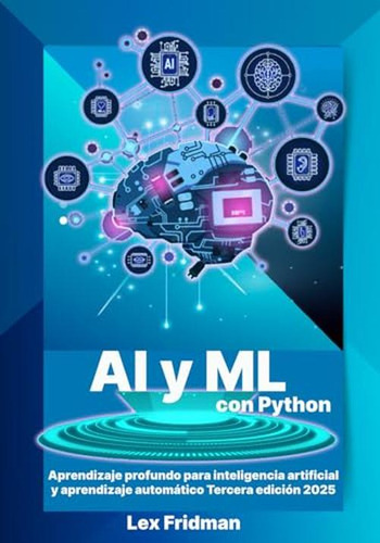 Ai Y Ml Con Python: Aprendizaje Profundo Para Inteligencia A