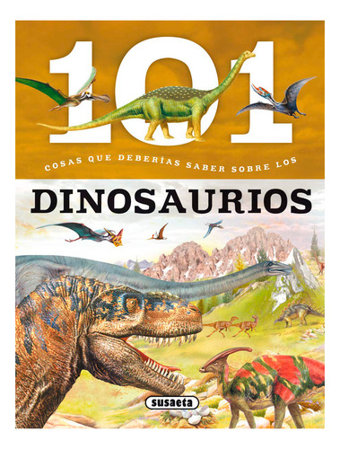 101 Cosas Que Deberías Saber Sobre Los Dinosaurios