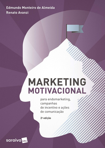 Marketing motivacional: para endomarketing, campanhas de incentivo e ações de comunicação, de Avanzi, Renato. Editorial Saraiva Uni - Sob Demanda, capa mole em português, 2019
