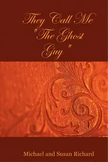 They Call Me The Ghost Guy, De Richard, Susan. Editorial Lulu Pr, Tapa Blanda En Inglés