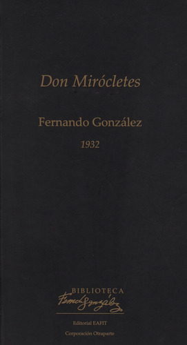 Don Mirócletes: 1932, de Fernando Gonzalez. Serie 9587206661, vol. 1. Editorial U. EAFIT, tapa dura, edición 2020 en español, 2020