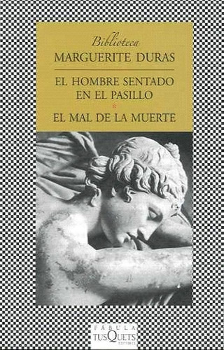 El Hombre Sentado En El Pasillo. El Mal De La Muer, De Marguerite Duras. Editorial Tusquets En Español