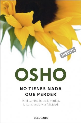 No Tienes Nada Que Perder - Osho