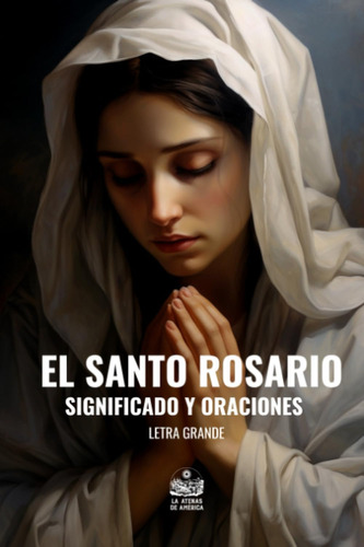 Libro: El Santo Rosario. Y Oraciones: Letra Grande (spanish