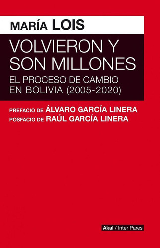 Volvieron Y Son Millones: El Proceso De Cambio En Bolivia (2005-2020), De Lois/garcia Linera., Vol. 1. Editorial Akal, Tapa Blanda En Español, 2022