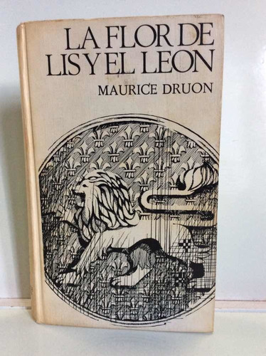 La Flor De Lis Y El León - Maurice Druon - Novela Histórica