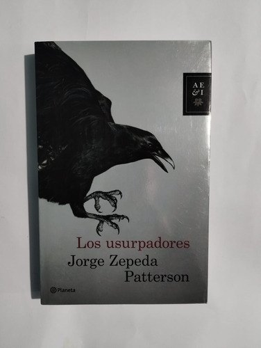 Los Usurpadores. Jorge Zepeda Patterson. Planeta. 