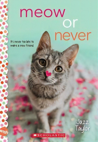 Meow Or Never: A Wish Novel, De Jazz Taylor. Editorial Scholastic Us, Tapa Blanda En Inglés