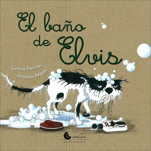 El Baño De Elvis - Ed. Unaluna - Cuento Infantil