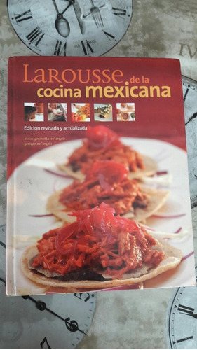 Larousse De La Cocina Mexicana No Te Puedes Quedar Sin El.