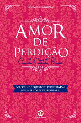 Imagem 1 de 1 de Amor de perdição: Com questões comentadas de vestibular, de Castelo Branco, Camilo. Série Clássicos da literatura Ciranda Cultural Editora E Distribuidora Ltda., capa mole em português, 2017