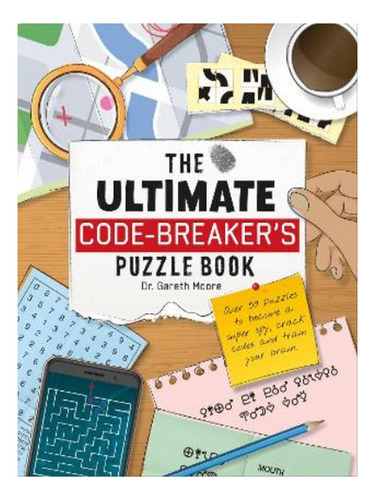 The Ultimate Code Breaker's Puzzle Book - Gareth Moore. Eb08