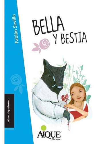 Bella Y Bestia - Latramaquetrama Por Aique