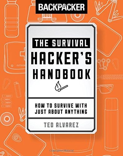 Backpacker The Survival Hackers Handbook How To Survive With