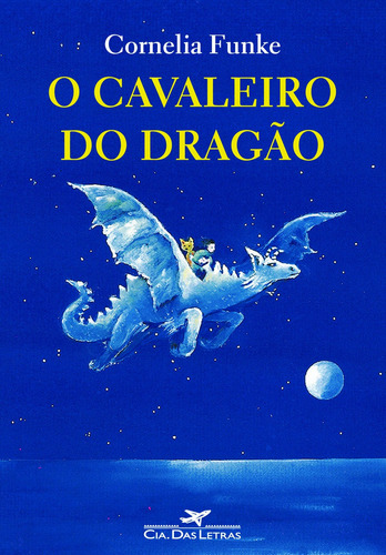 O cavaleiro do dragão: obra completa, de Funke, Cornelia. Editora Schwarcz SA, capa mole em português, 2009