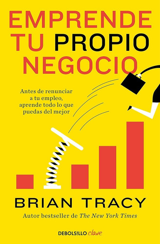Emprende Tu Propio Negocio, De Brian Tracy. Editorial Debolsillo, Tapa Blanda En Español