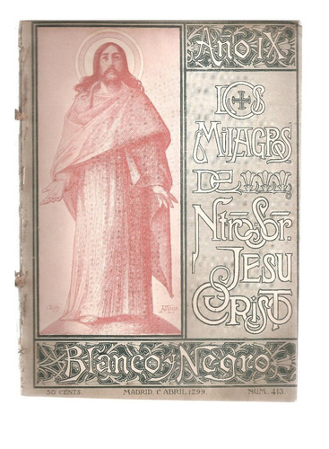 Revista Blanco Y Negro Nº 413 Abril 1899 Milagros Jesucristo