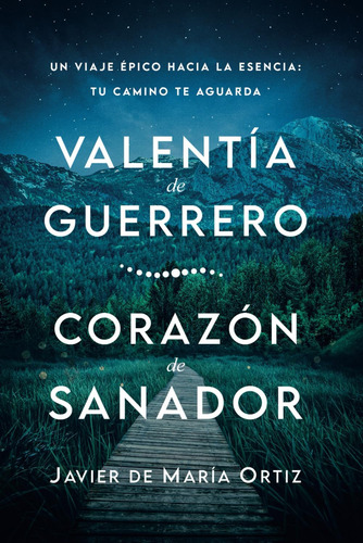 Libro: Valentía De Guerrero, Corazón De Sanador: Un Viaje Ép