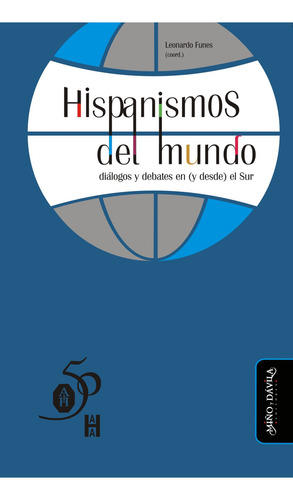 Hispanismos Del Mundo: Diálogos Y Debates En (y Desde) El Sur, De Leonardo Funes (coordinador). Editorial Miño Y Dávila Editores, Tapa Blanda En Castellano