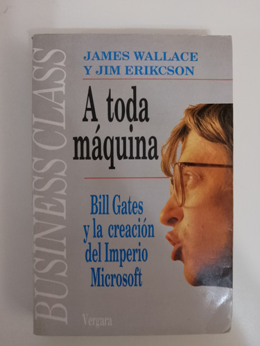 A Toda Máquina / James Wallace Y Jim Erickson