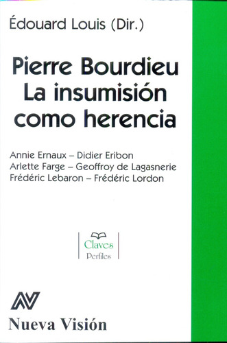 Pierre Bourdieu La Insumición Como Herencia  - Édouard Louis