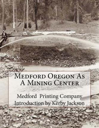 Libro Medford Oregon As A Mining Center - Medford Printin...