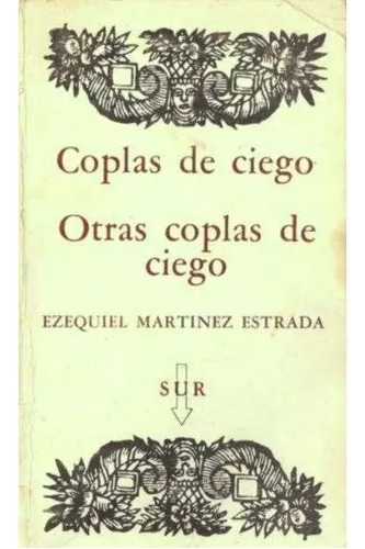 Ezequiel Martinez Estrada: Coplas De Ciego