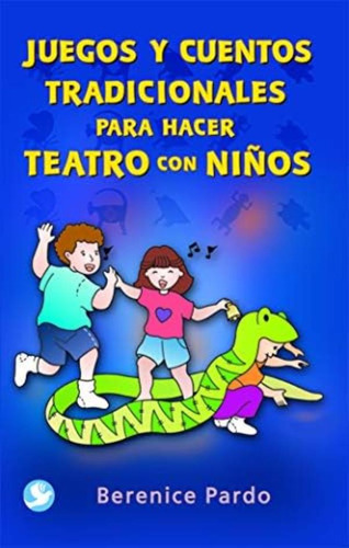 Libro: Juegos Y Cuentos Tradicionales Para Hacer Teatro Con