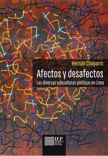AFECTOS Y DESAFECTOS, de HERNÁN FELIPE CHAPARRO MELO. Editorial Instituto de Estudios Peruanos (IEP), tapa blanda en español