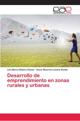 Libro: Desarrollo De Emprendimiento En Zonas Rurales Y Urban