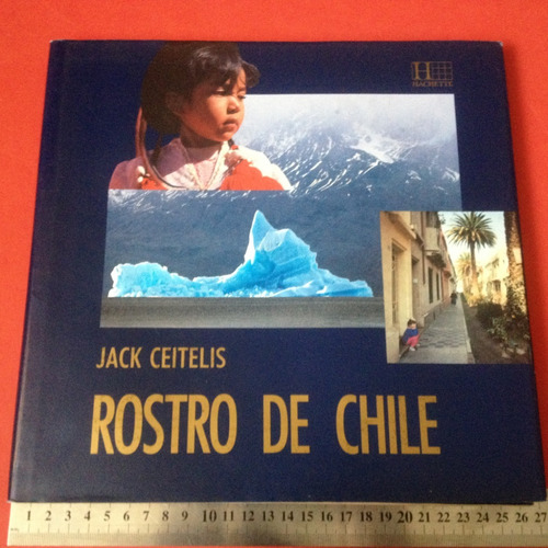 Rostro De Chile De Jack Ceitelis Fotolibro Turismo