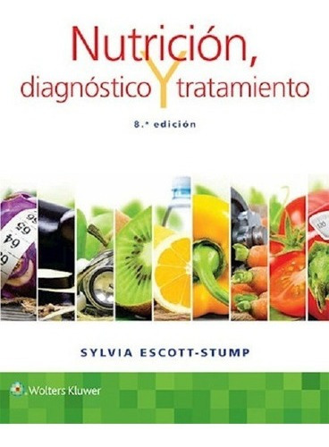 Nutrición Diagnóstico Y Tratamiento 8va Ed - Escott Stum