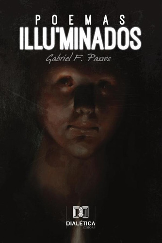 Poemas Illu'minados, de Gabriel F. Passos. Editorial Dialética, tapa blanda en portugués, 2019