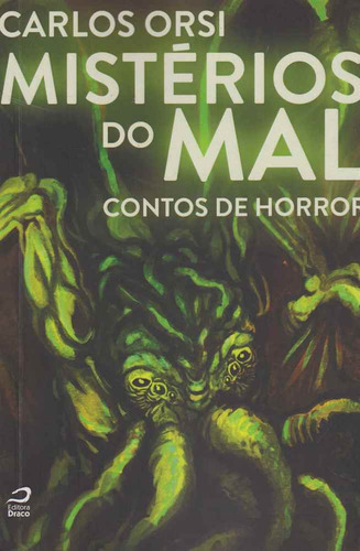 Misterios Do Mal: Contos De Horror, De Orsi, Carlos., Vol. Ficção. Editora Editora Draco, Capa Mole Em Português, 20