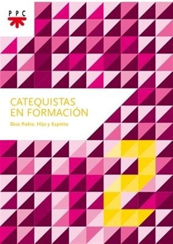 Catequistas En Formacion 2. Dios Padres, Hijo Y Espiritu San